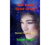 Still Eyes Tired Grow: Stories That Simmer