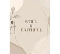 Still & Faithful: A Daily Devotion and Prayer Planner for Women Seeking Peace, Focus, and a Deeper Connection with God