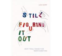 Still Figuring It Out: What it really means to be twenty-something