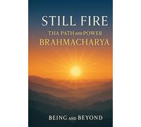 Still Fire: The Path and Power of Bramhacharya