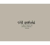 Still Grateful: A Space to Express Your Gratitude, Reflection, & Self-Care
