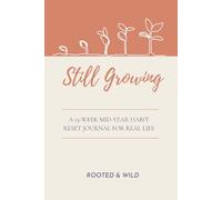 Still Growing: A 13-Week Mid-Year Habit Reset Journal for Real Life