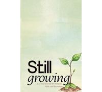 Still Growing: A 30-Day Journal for Purpose, Faith, and Becoming (Daily Devotional)