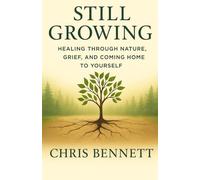 Still Growing: Healing Through Nature, Grief, and Coming Home to Yourself