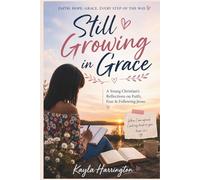 Still Growing in Grace: A Young Christian’s Reflections on Faith, Fear & Following Jesus