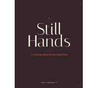 Still Hands: A Coloring Book for the Hard Hour: Dark Edition