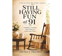 Still Having Fun at 91: Laughing, Learning, and Letting Go in the Later Years