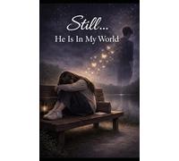 Still he is in my world