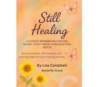 Still Healing: A Guided Workbook for the Heart That’s Been Through Too Much (The Still Healing Series)