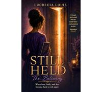 Still Held: The Believing: When love, faith, and fear become hard to tell apart.