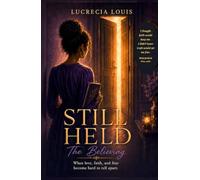 Still Held: The Believing: When love, faith, and fear become hard to tell apart.