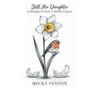 Still Her Daughter: A Daughter’s Grief, A Mother’s Grace