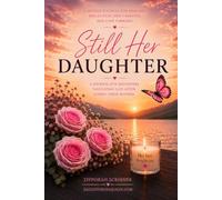 Still Her Daughter: A JOURNAL FOR DAUGHTERS NAVIGATING LIFE AFTER LOSING THEIR MOTHER