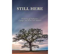 STILL HERE: 50 Stories of Endurance, Change, and What Still Matters