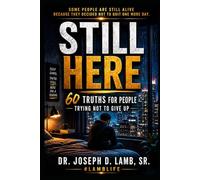 STILL HERE: 60 Truths for People Trying Not to Give Up (#LambLife Emotional Healing Collection)