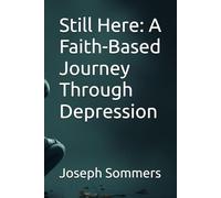 Still Here: A Faith-Based Journey Through Depression