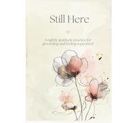 Still Here: A Gentle Nightly Gratitude Journal for Calm, Grounding, and Emotional Support
