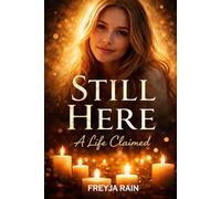 Still Here: A Life Claimed