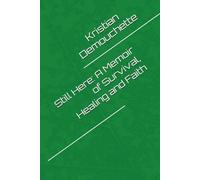 Still Here: A Memoir of Survival, Healing and Faith