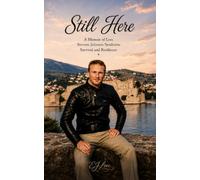 Still Here: A Memoir of Survival, Stevens-Johnson Syndrome, Loss, and Resilience