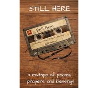 Still Here: A Mixtape of Poems, Prayers, and Blessings (Poetry from Royal Oak First and its Beloved Community)