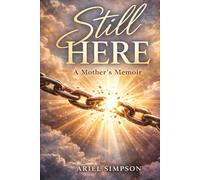 Still Here: A Mothers Memoir