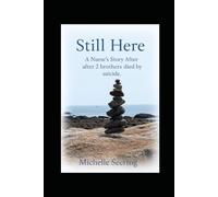 Still Here: a Nurses story of the loss of her two brothers to suicide
