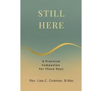 STILL HERE: A Practical Companion for Those Days (The Quiet Current Series)