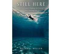 STILL HERE: A Stage IV Diagnosis, the Treatment That Took My Life Away, and the Decision to Take It Back