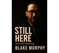 Still Here: And Still Choosing