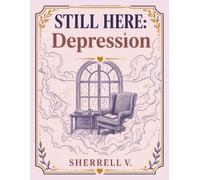 Still Here Coloring for the Soul in Times of Grief:: Miniseries Volume 4: Depression