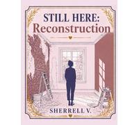 Still Here Coloring for the Soul in Times of Grief:: Miniseries Volume 6: Reconstruction
