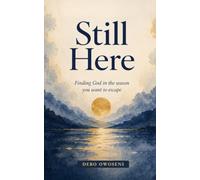 Still Here: Finding God in the Season You Want to Escape (Life Transformation Enquiry Devotionals)