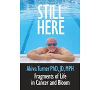 Still Here: Fragments of Life in Cancer and Bloom