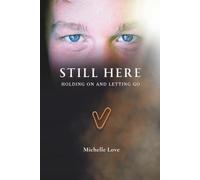 Still Here: Holding On and Letting Go