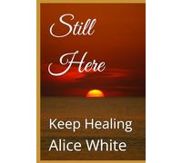 Still Here: Keep Healing