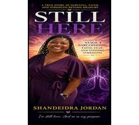STILL HERE: LIVING WITH STAGE 4 SARCOIDOSIS: FAITH, FEAR, AND FINDING STRENGTH