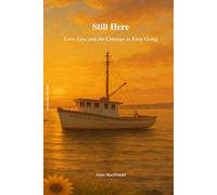 Still Here: love Loss and the courage to keep Going