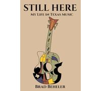 Still Here: My Life in Texas Music