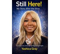 Still Here: My Story After the Virus: Surviving Loss, a Coma, and Finding Strength Again