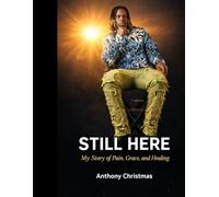 Still Here: My Story of Pain, Grace, and Healing