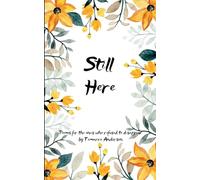 Still Here Poems for the Ones Who Refused to Disappear