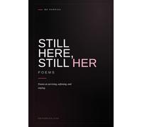 Still Here, Still Hers: Essays on Losing Yourself, Surviving the In-Between, and Learning to Belong to Your Own Life