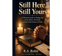 Still Here, Still Yours: A Christian Guide to Finding God in the Silence, the Doubt, and the Dark Seasons of Faith (Grace in the Quiet Places)
