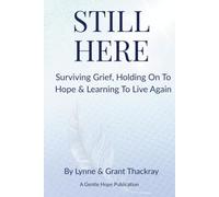 Still Here: Surviving Grief, Holding On To Hope & Learning To Live Again: 1 (The Still Series)