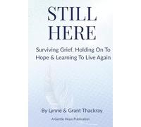 Still Here: Surviving Grief, Holding On To Hope & Learning To Live Again (The Still Series)
