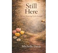 Still Here: When Showing Up Is Enough