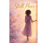 Still Here: Why We Stay in Relationships That Are Not Giving Us What We Need