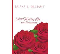 Still Holding On...: Love Never Fades