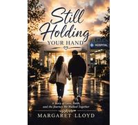 Still Holding Your Hand: A Story of Love, Faith, and the Journey We Walked Together